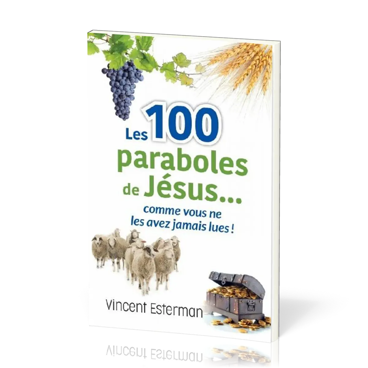 100 PARABOLES DE JESUS... COMME VOUS NE LES AVEZ JAMAIS LUES