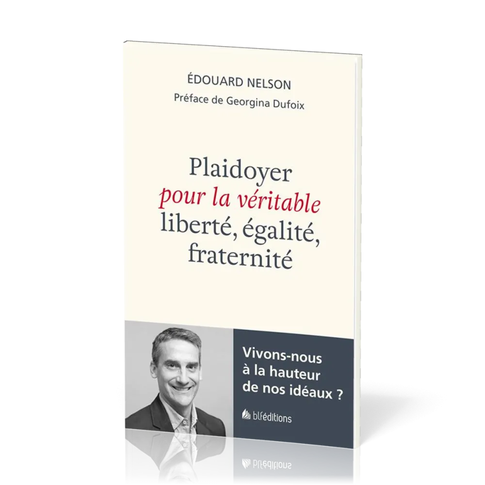 PLAIDOYER POUR LA VERITABLE LIBERTE EGALITE FRATERNITE