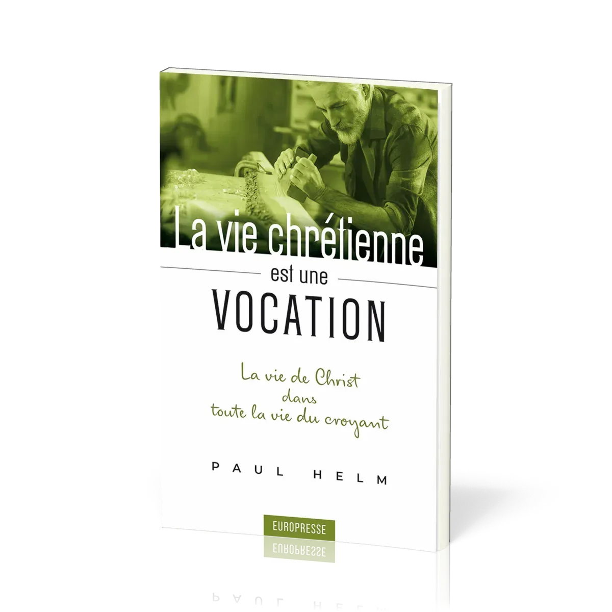 VIE CHRETIENNE EST UNE VOCATION (LA) - LA VIE DE CHRIST DANS TOUTE LA VIE DU CROYANT
