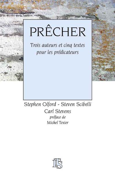 PRECHER - 3 AUTEURS ET 5 TEXTES POUR LES PREDICATEURS