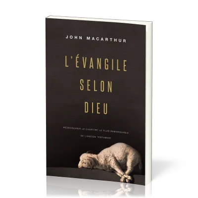 EVANGILE SELON DIEU (L') - REDECOUVRIR LE CHAPITRE LE PLUS REMARQUABLE DE L'ANCIEN TESTAMENT