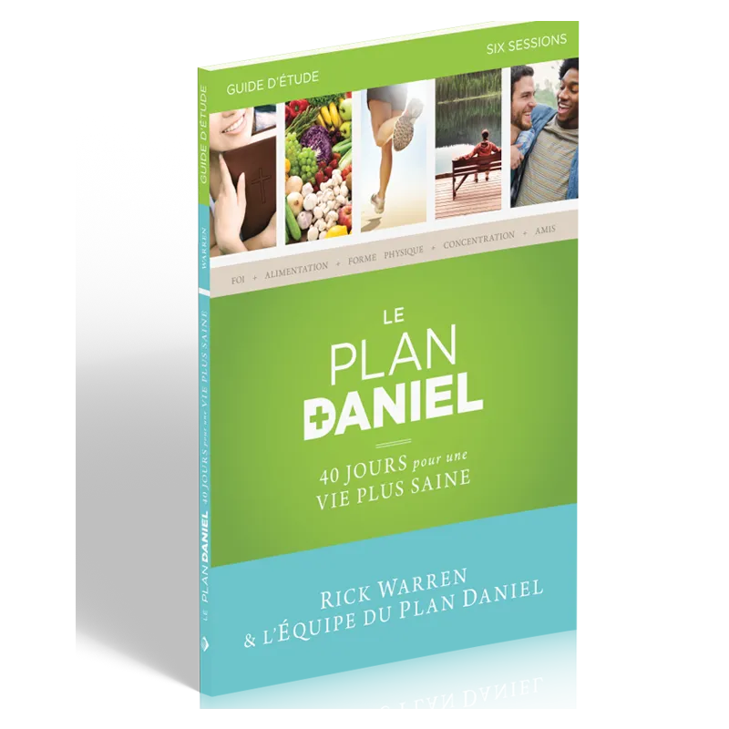 PLAN DANIEL, GUIDE D'ETUDE (LE) - 40 JOURS POUR UNE VIE PLUS SAINE