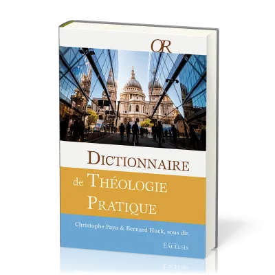 DICTIONNAIRE DE THEOLOGIE PRATIQUE - 2e EDITION REVISEE ET AUGMENTEE