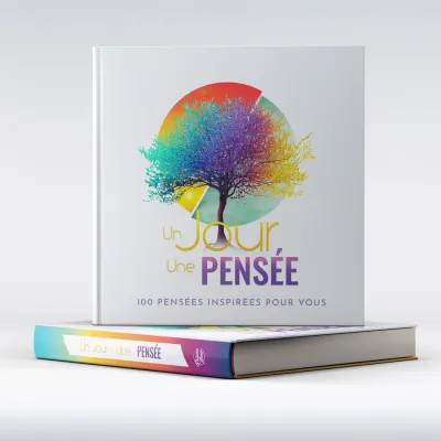 UN JOUR UNE PENSEE - 100 PENSEES INSPIREES POUR VOUS