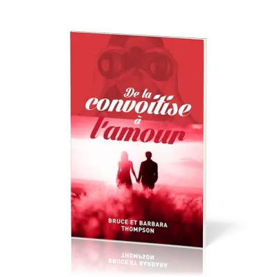 DE LA CONVOITISE A L'AMOUR