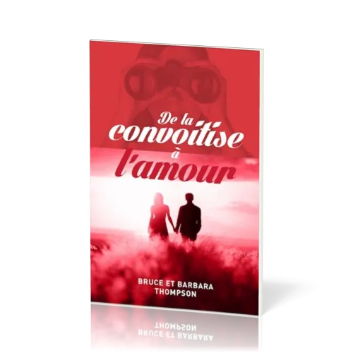 DE LA CONVOITISE A L'AMOUR
