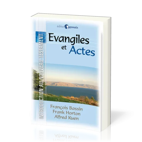 EVANGILES ET ACTES - INTRODUCTION AU NOUVEAU TESTAMENT VOL. 1