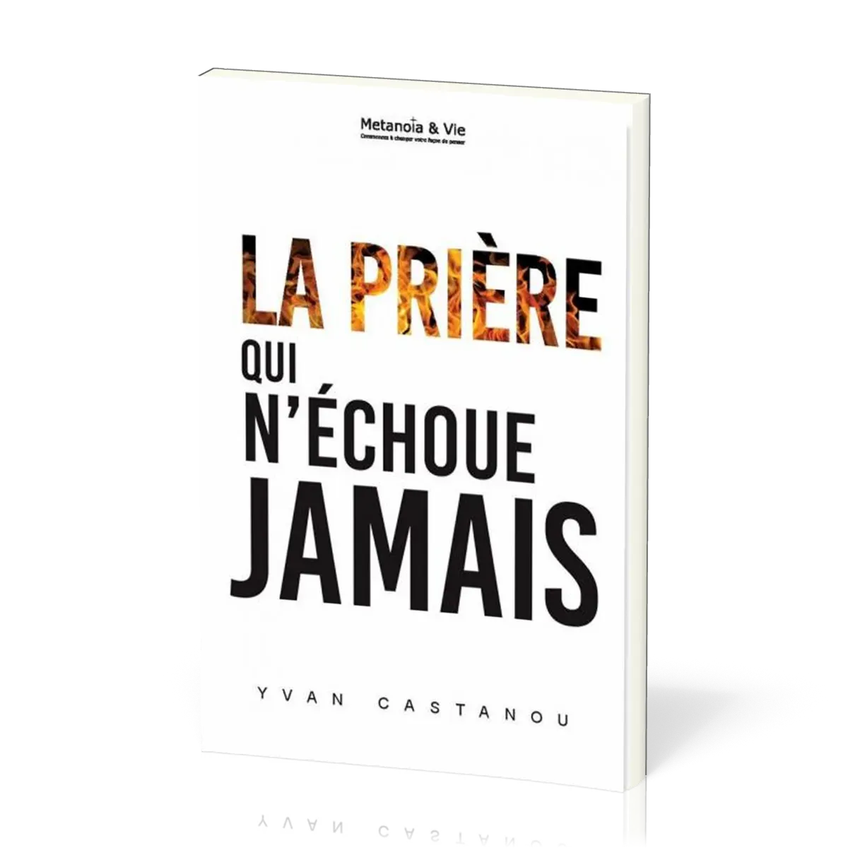 PRIERE QUI N'ECHOUE JAMAIS (LA)