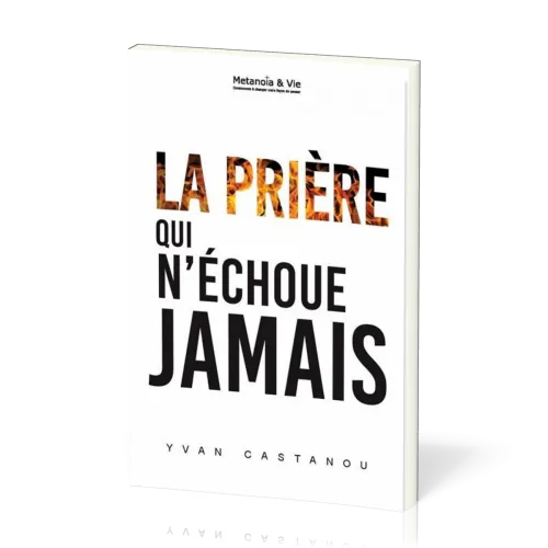 PRIERE QUI N'ECHOUE JAMAIS (LA)