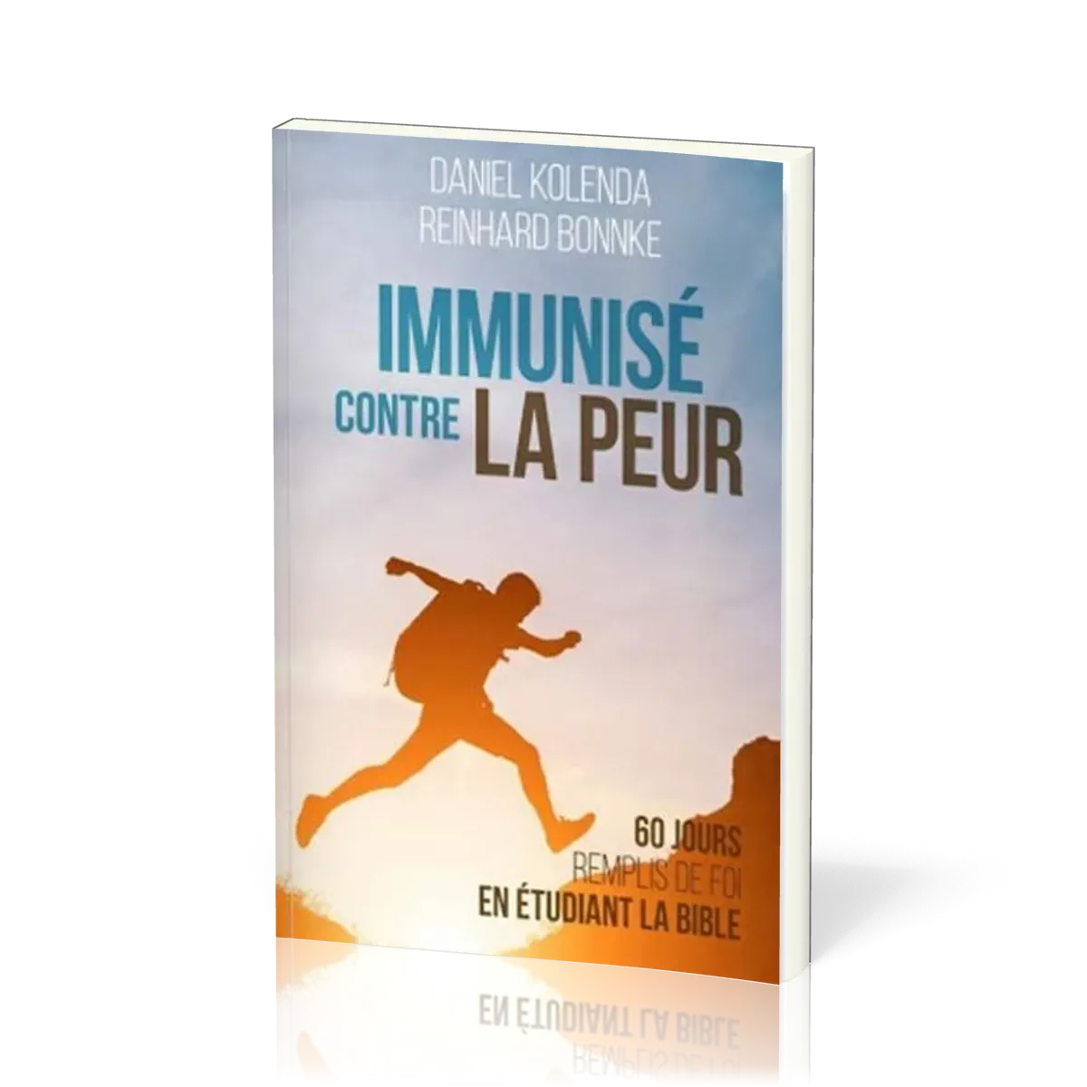 IMMUNISE CONTRE LA PEUR - 60 JOURS REMPLIS DE FOI EN ETUDIANT LA BIBLE