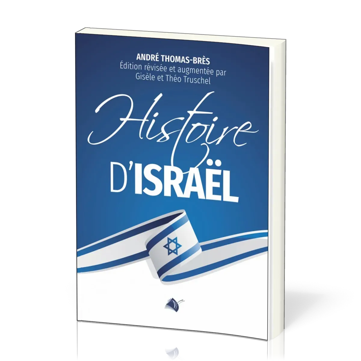 HISTOIRE D'ISRAEL - EDITION REVISEE ET AUGMENTEE PAR GISELE ET THEO TRUSCHEL