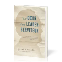 COEUR D'UN LEADER-SERVITEUR (LE)