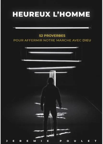 HEUREUX L'HOMME - 52 PROVERBES POUR AFFERMIR NOTRE MARCHE AVEC DIEU