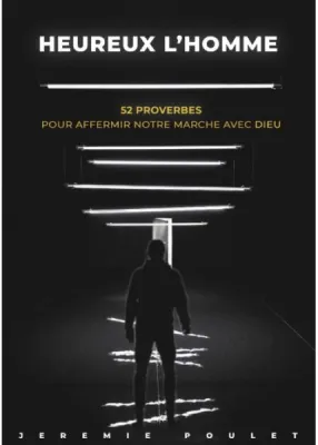HEUREUX L'HOMME - 52 PROVERBES POUR AFFERMIR NOTRE MARCHE AVEC DIEU