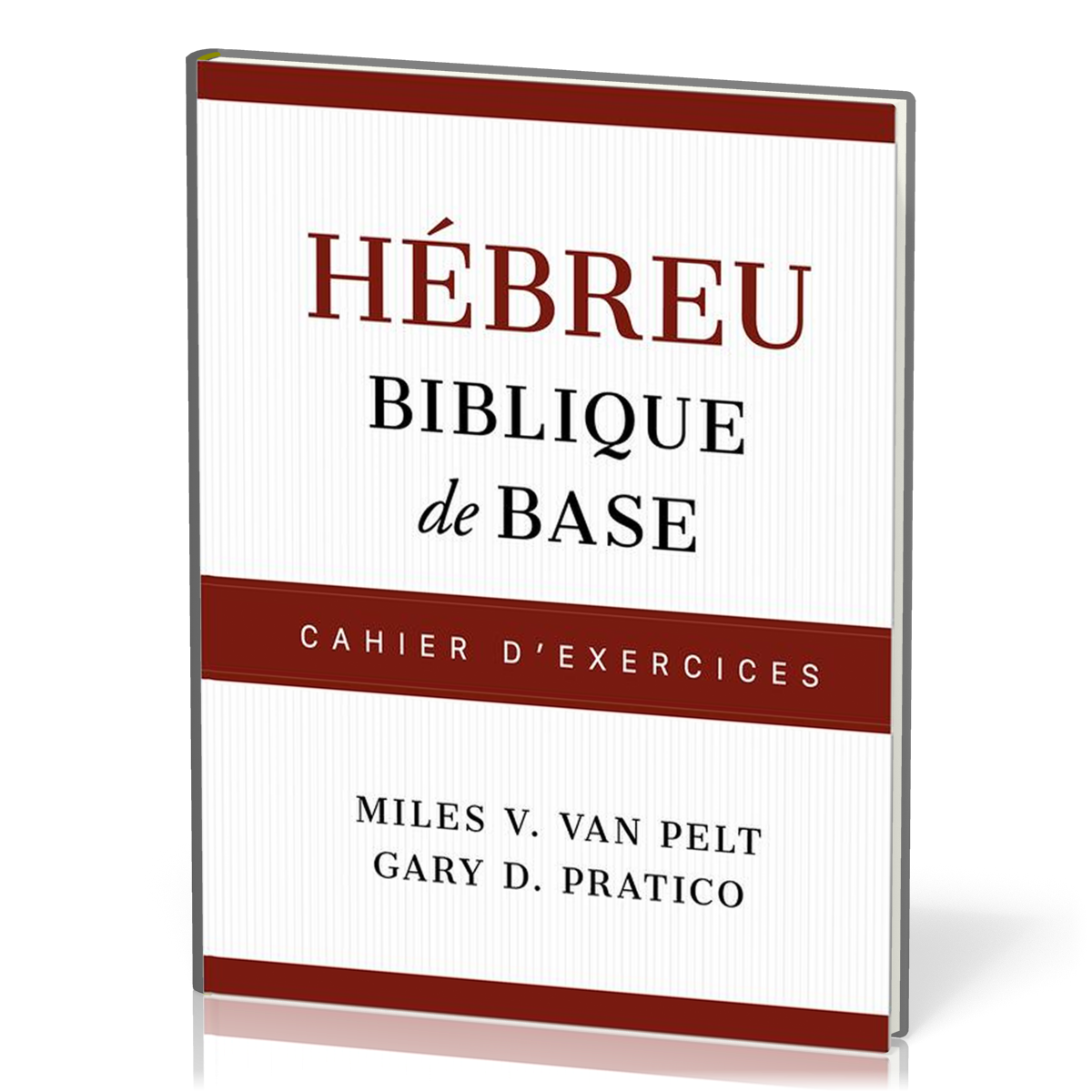 HEBREU BIBLIQUE DE BASE - CAHIER D'EXERCICES
