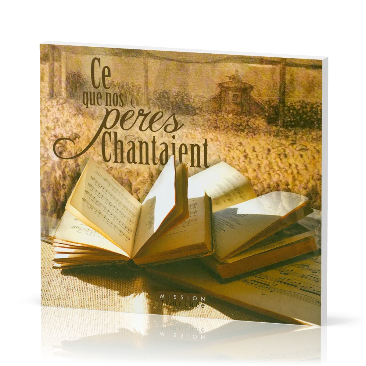 CE QUE NOS PERES CHANTAIENT - VOL. 1