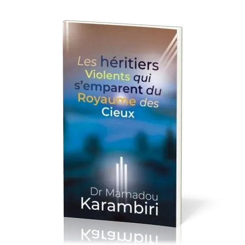 HERITIERS VIOLENTS QUI S'EMPARENT DU ROYAUME DES CIEUX (LES)