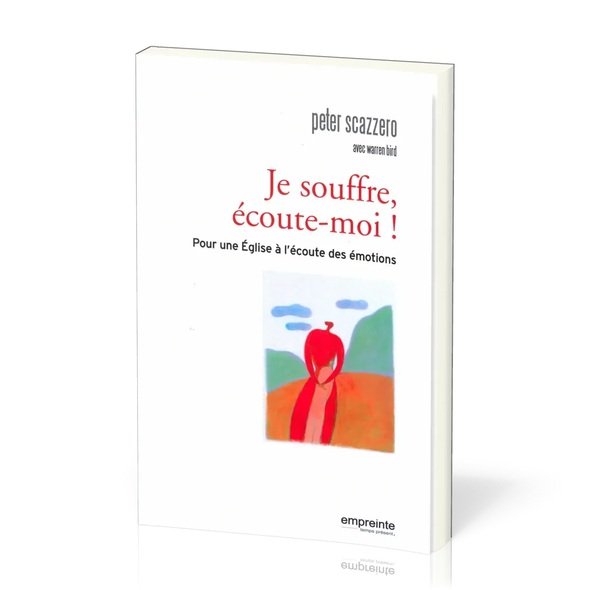 JE SOUFFRE ECOUTE MOI! - POUR UNE EGLISE A L'ECOUTE DES EMOTIONS