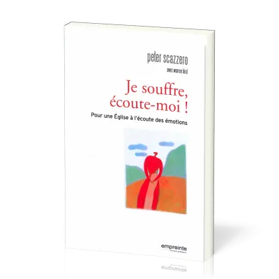 JE SOUFFRE ECOUTE MOI! - POUR UNE EGLISE A L'ECOUTE DES EMOTIONS