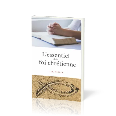 ESSENTIEL DE LA FOI CHRETIENNE (L')
