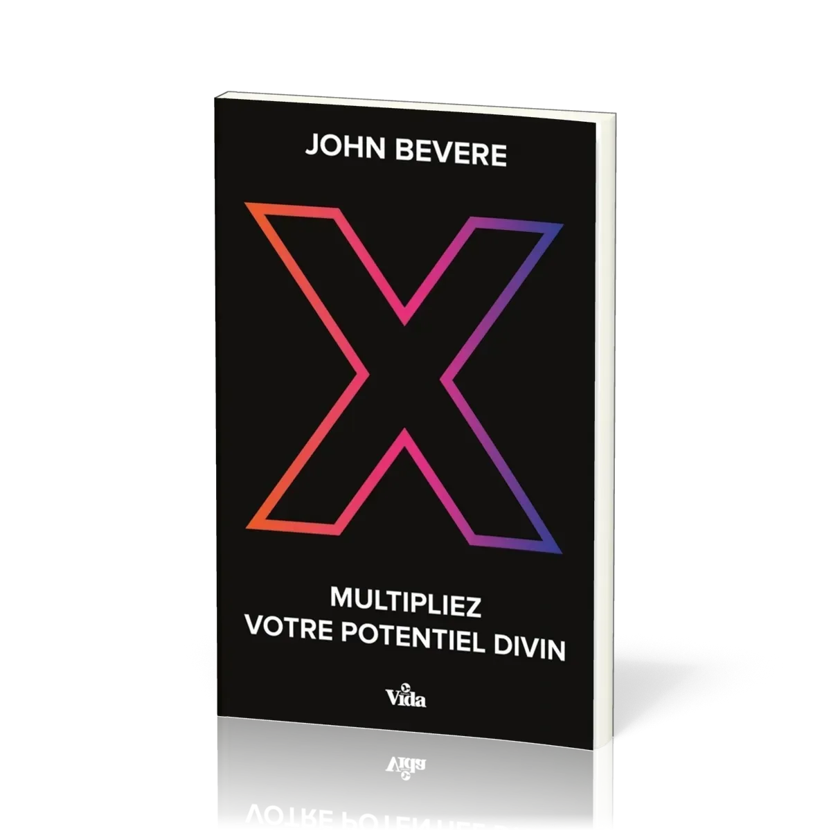 X MULTIPLIEZ VOTRE POTENTIEL DIVIN