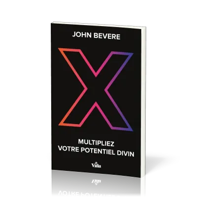 X MULTIPLIEZ VOTRE POTENTIEL DIVIN