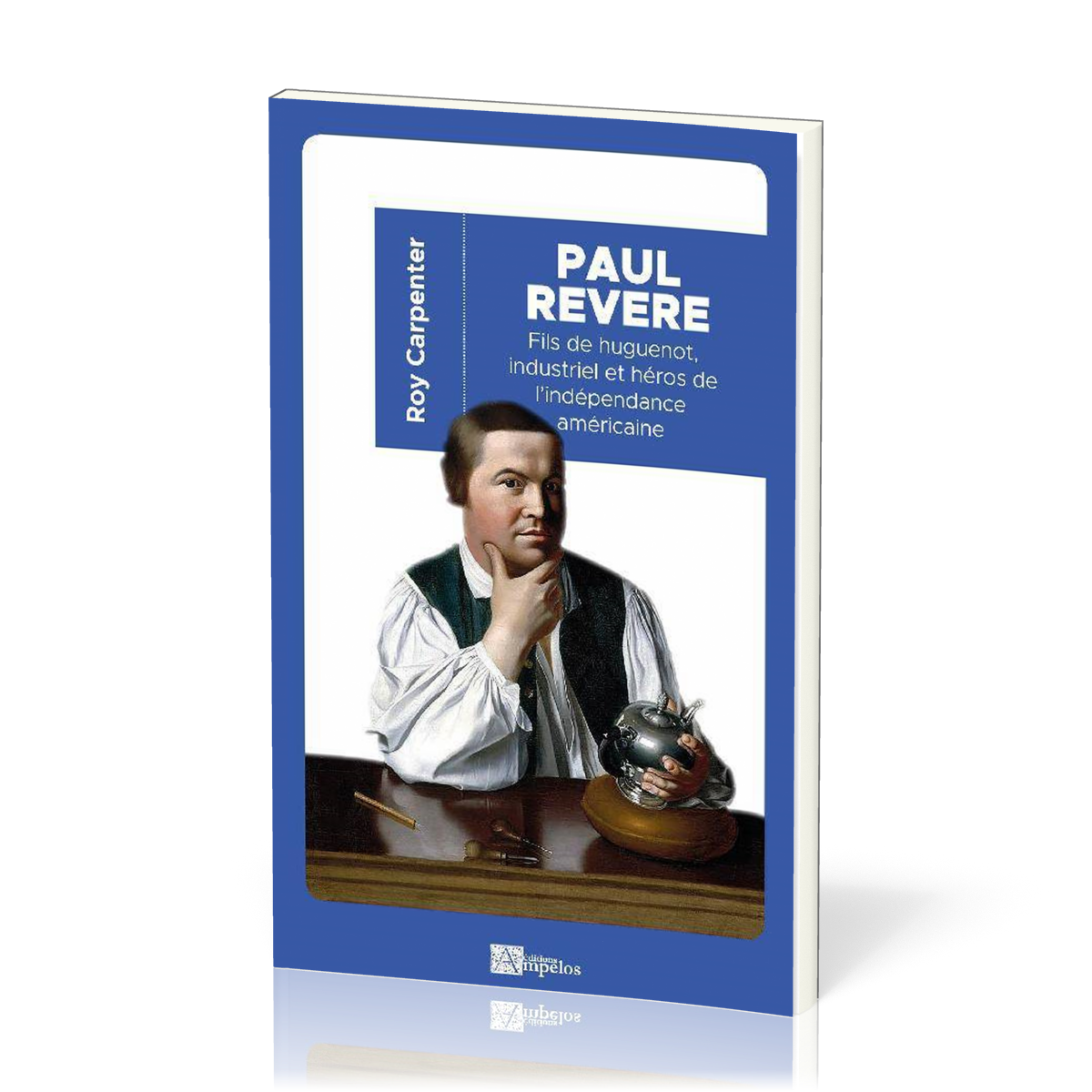 PAUL REVERE - FILS DE HUGUENOT, INDUSTRIEL ET HEROS DE L'INDEPENDANCE AMERICAINE