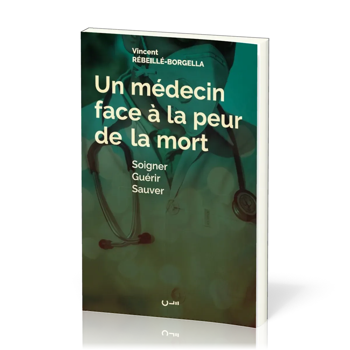 UN MEDECIN FACE A LA PEUR DE LA MORT - SOIGNER GUERIR SAUVER