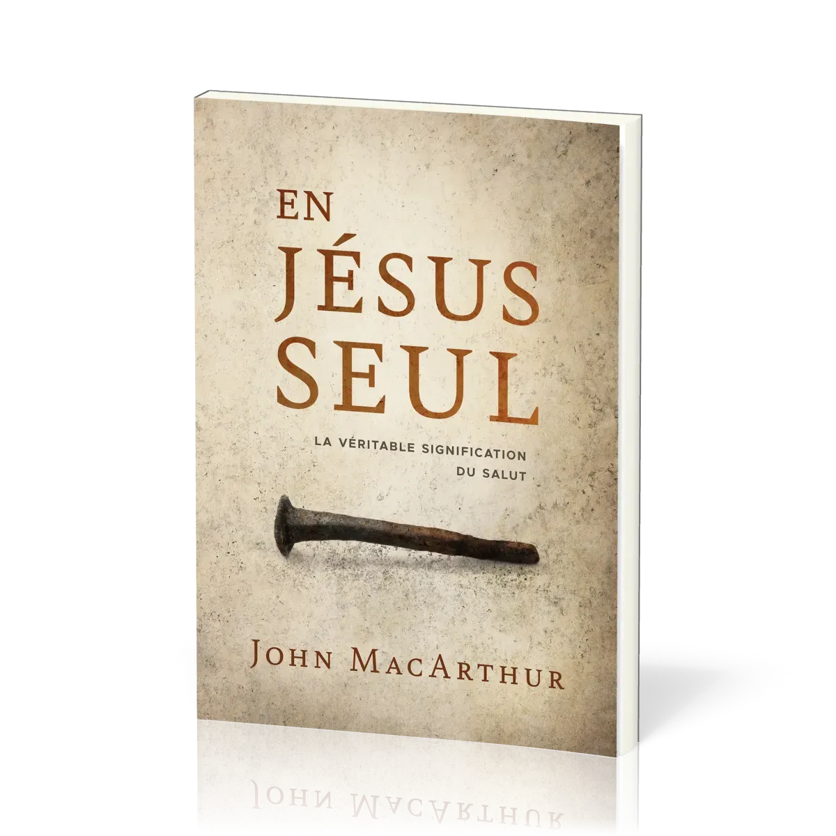 EN JESUS SEUL - LA VERITABLE SIGNIFICATION DU SALUT