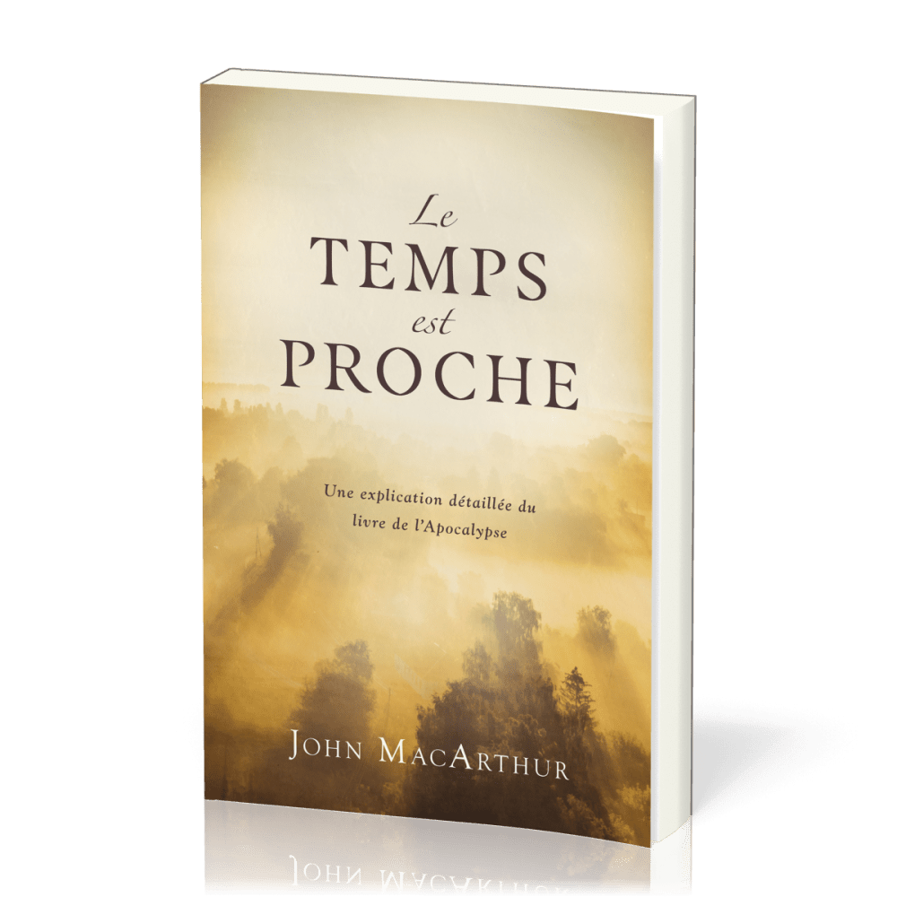 TEMPS EST PROCHE (LE) - UNE EXPLICATION DETAILLEE DU LIVRE DE L'APOCALYPSE