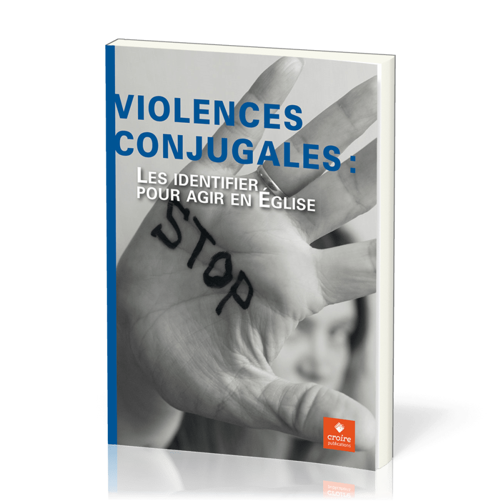 VIOLENCES CONJUGALES - LES IDENTIFIER POUR AGIR EN EGLISE