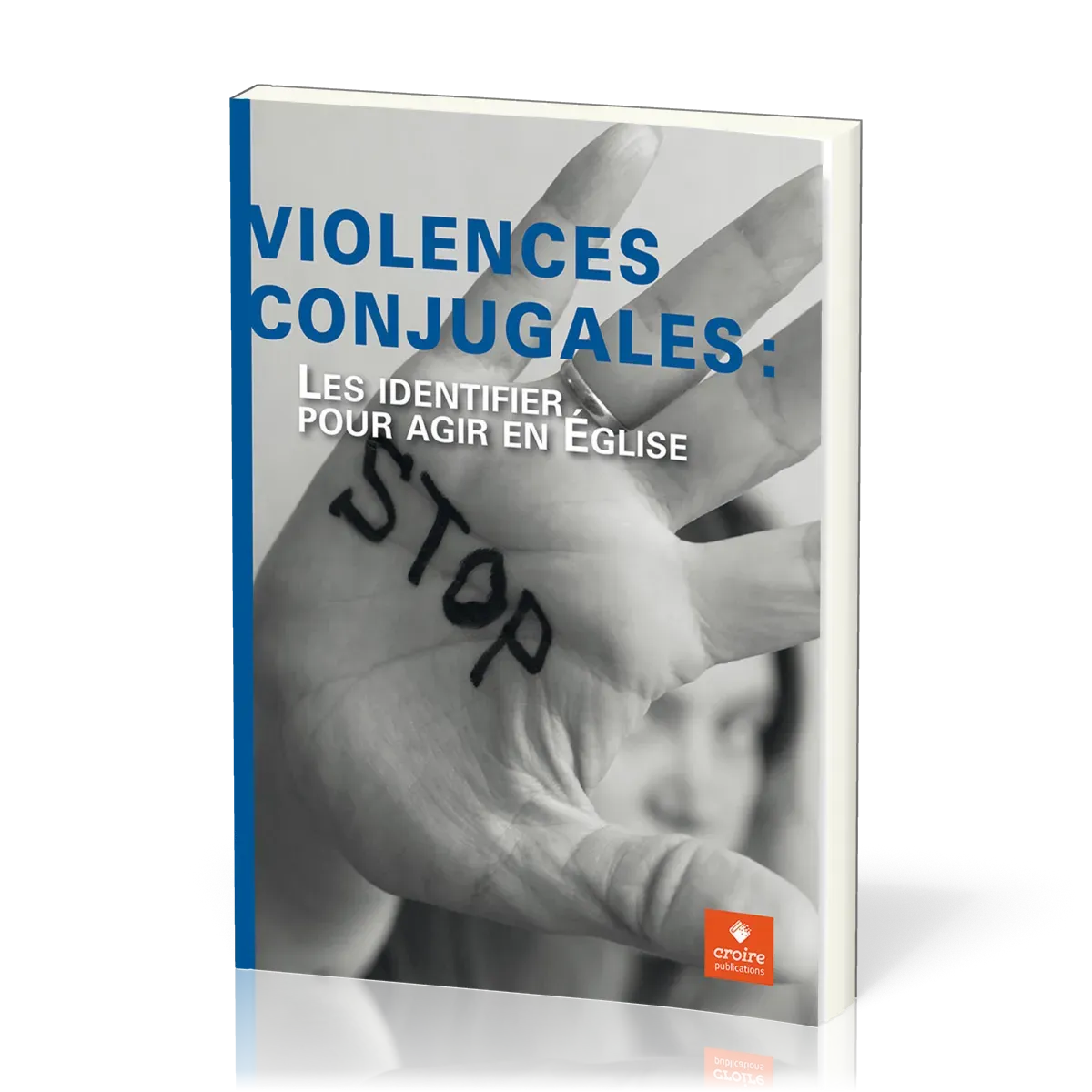 VIOLENCES CONJUGALES - LES IDENTIFIER POUR AGIR EN EGLISE