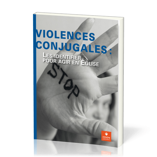 VIOLENCES CONJUGALES - LES IDENTIFIER POUR AGIR EN EGLISE