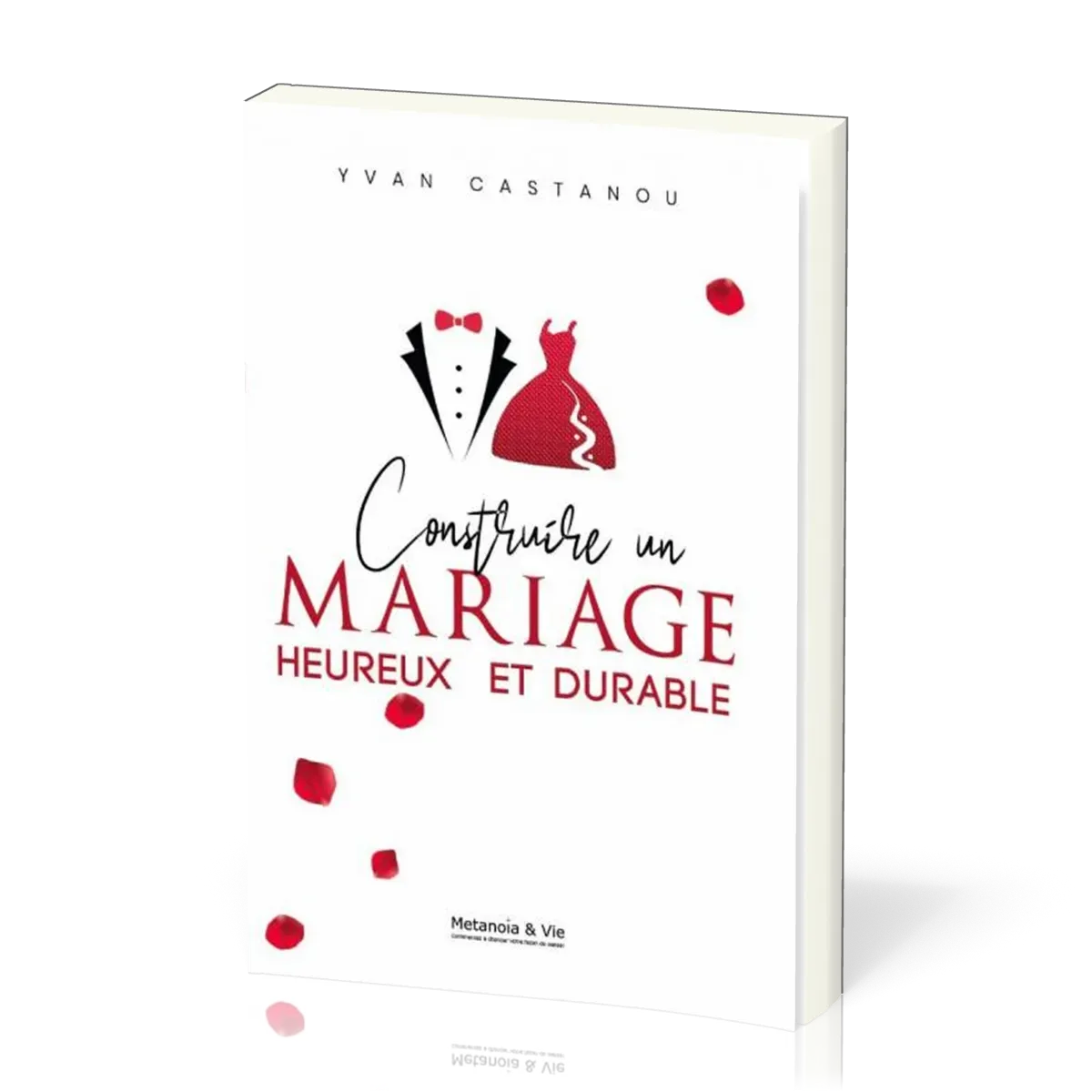 CONSTRUIRE UN MARIAGE HEUREUX ET DURABLE