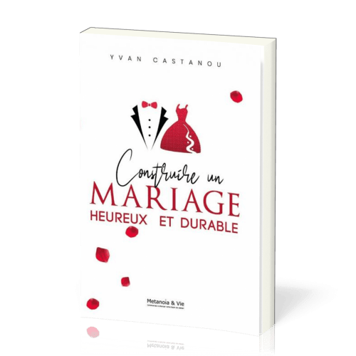 CONSTRUIRE UN MARIAGE HEUREUX ET DURABLE