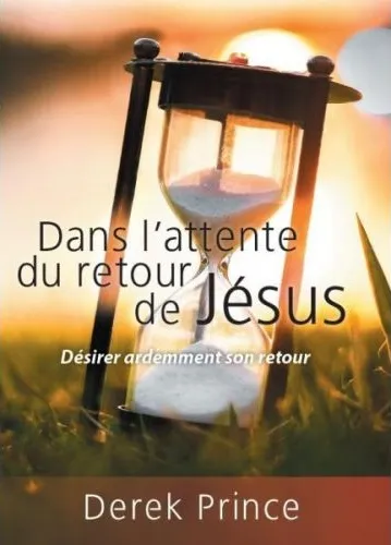 DANS L'ATTENTE DU RETOUR DE JESUS