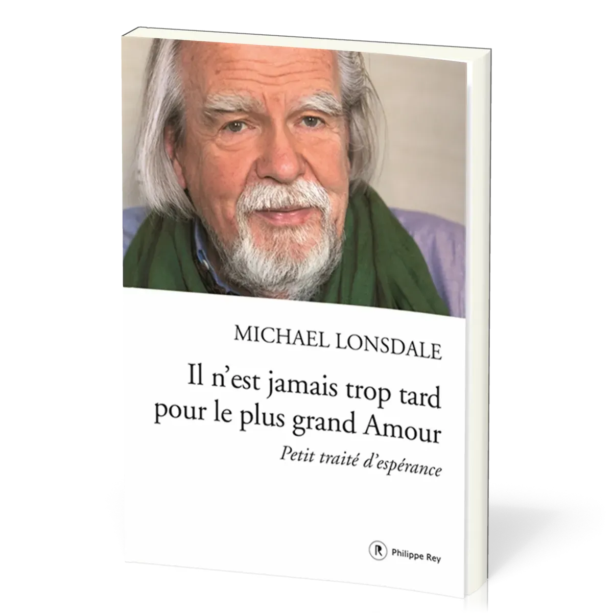 IL N'EST JAMAIS TROP TARD POUR LE PLUS GRAND AMOUR