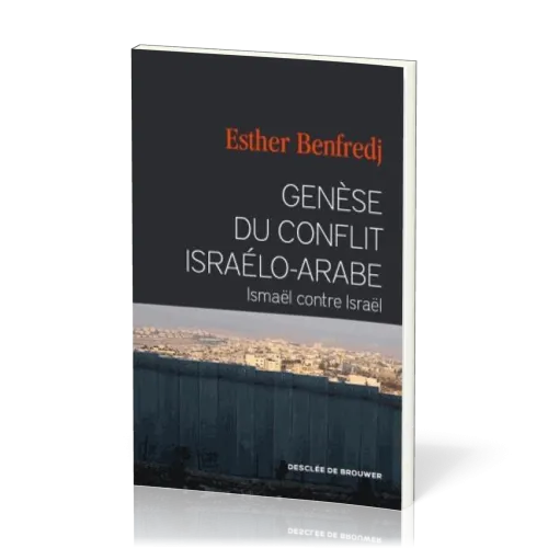 ISMAEL CONTRE ISRAEL - GENESE DU CONFLIT ISRAELO-ARABE