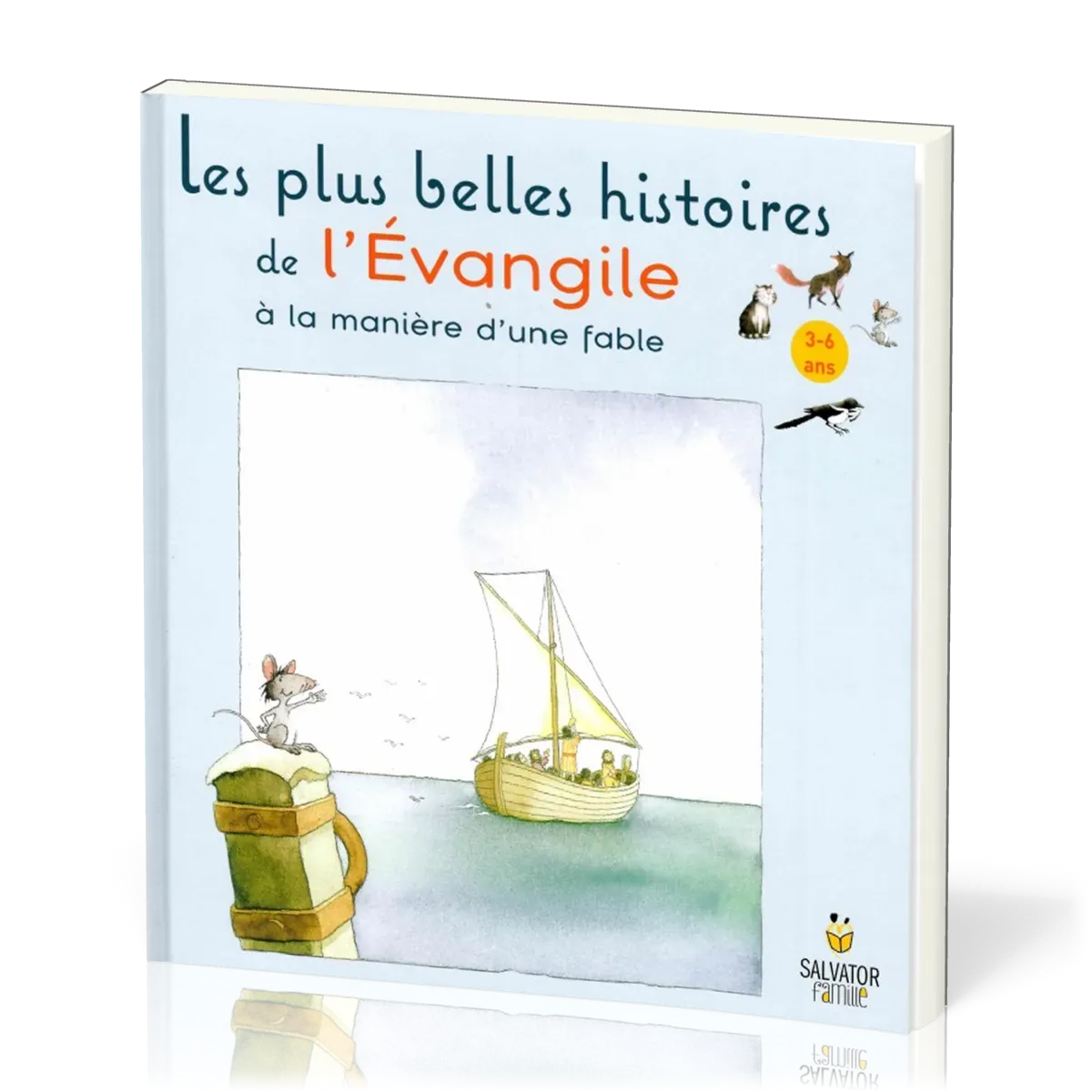 PLUS BELLES HISTOIRES DE L'EVANGILE A LA MANIERE D'UNE FABLE