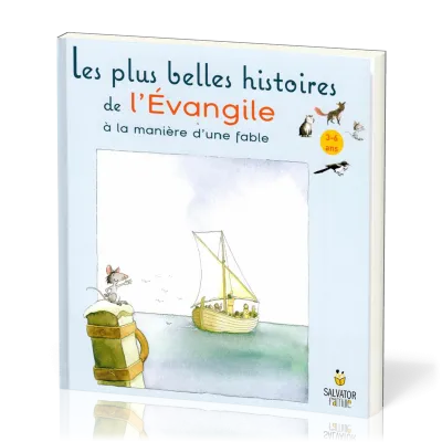 PLUS BELLES HISTOIRES DE L'EVANGILE A LA MANIERE D'UNE FABLE