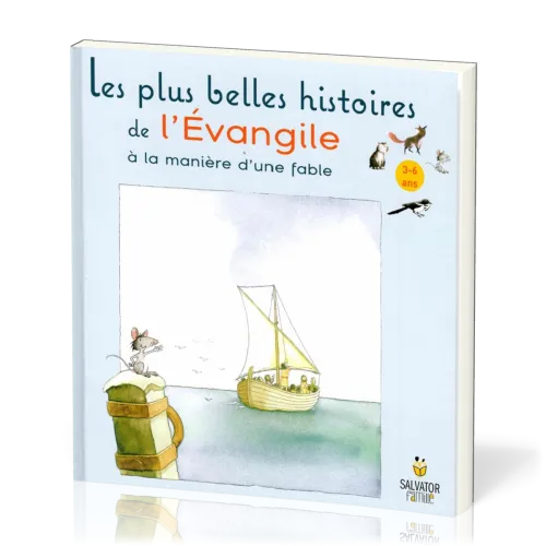 PLUS BELLES HISTOIRES DE L'EVANGILE A LA MANIERE D'UNE FABLE