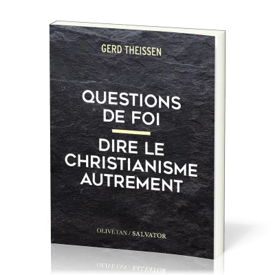 QUESTIONS DE FOI - DIRE LE CHRISTIANISME AUTREMENT