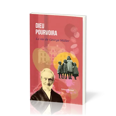 DIEU POURVOIRA - LA VIE DE GEORGE MULLER