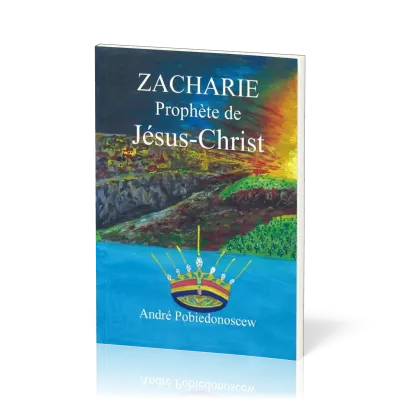 ZACHARIE PROPHETE DE JESUS-CHRIST