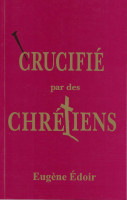 CRUCIFIE PAR DES CHRETIENS