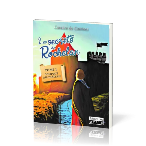 SECRETS DE ROCHELAN (LES) - COMPLOTS AU CHATEAU - TOME 1 10-12 ANS