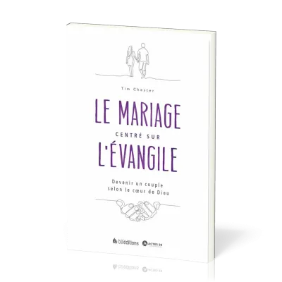 MARIAGE CENTRE SUR L'EVANGILE (LE)