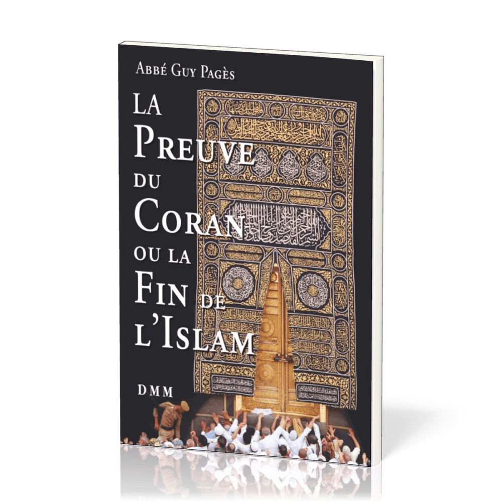 PREUVE DU CORAN OU LA FIN DE L'ISLAM (LA)