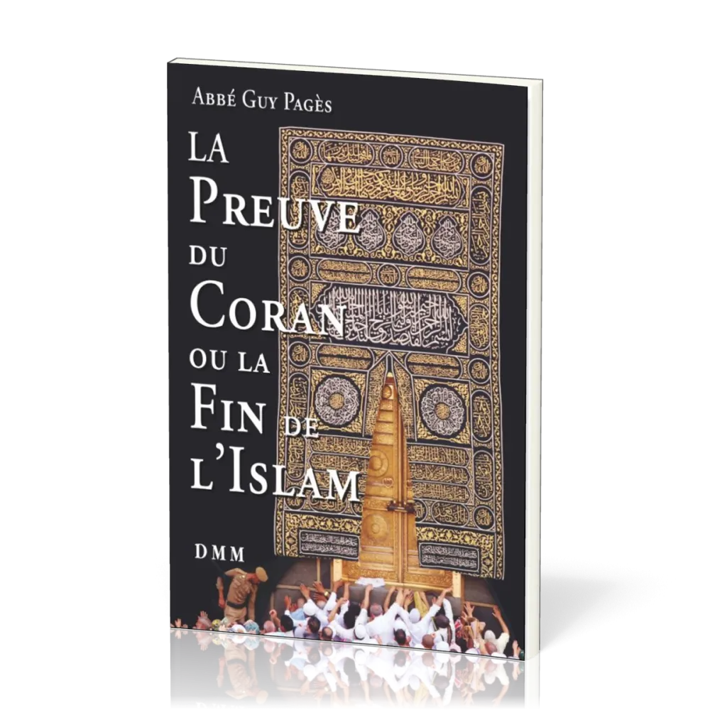 PREUVE DU CORAN OU LA FIN DE L'ISLAM (LA)