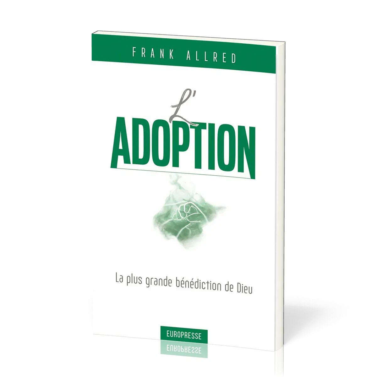 ADOPTION (L') - LA PLUS GRANDE BENEDICTION DE DIEU